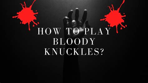 how to play bloody knuckles